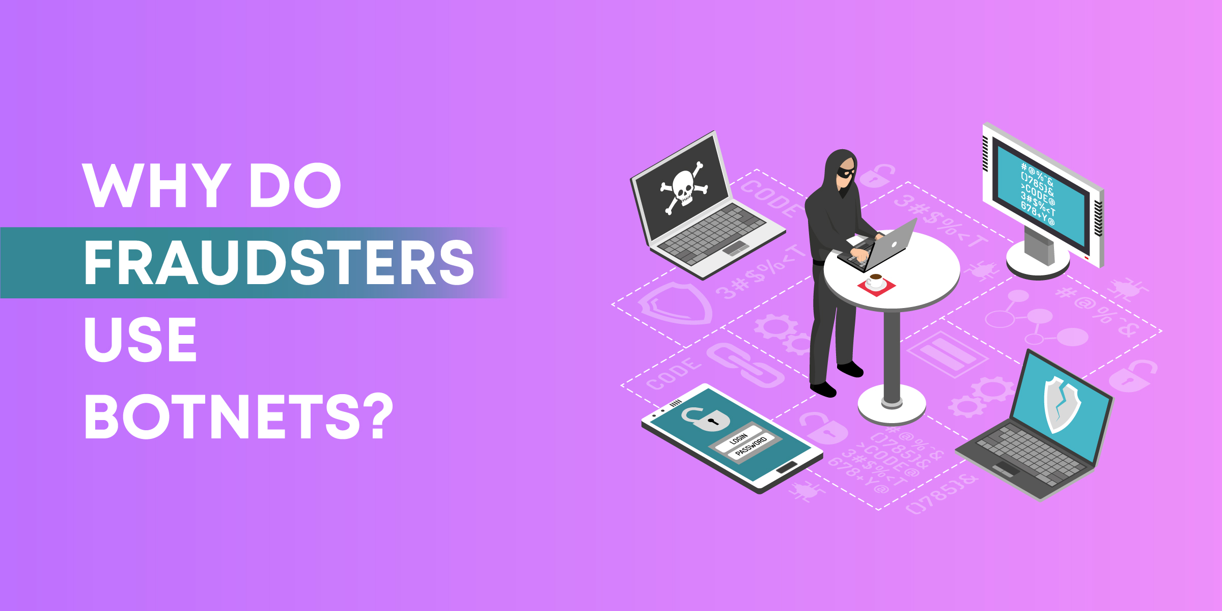 Why Do Fraudsters Use Botnets?