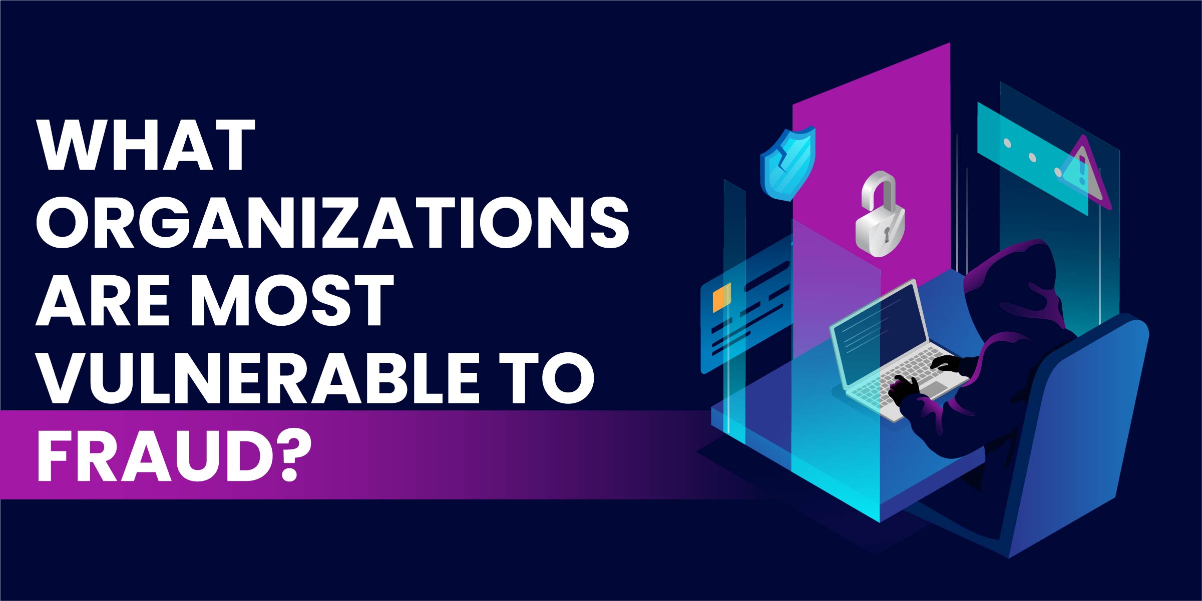 What Organizations Are Most Vulnerable to Fraud?